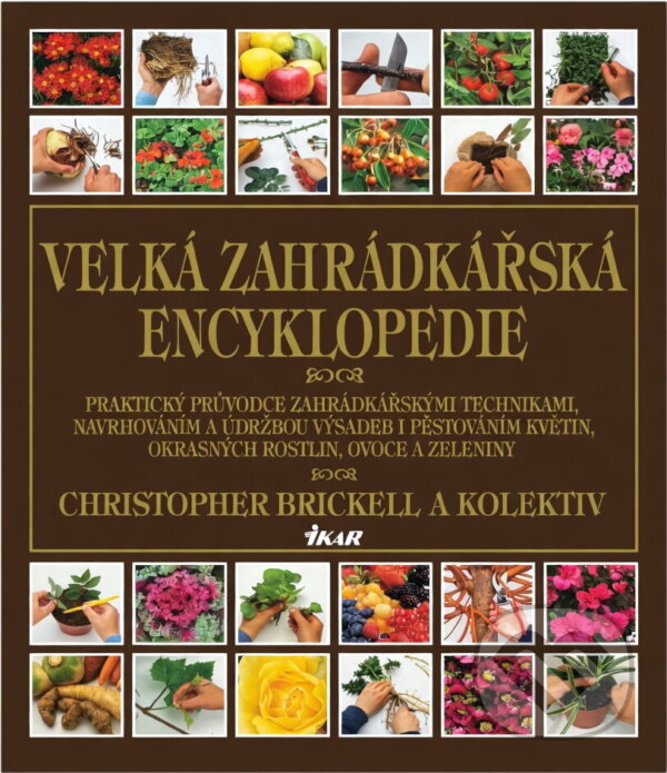 Kniha: Velká záhradkářská encyklopedie (Christopher Brickell). Ikar CZ, 2001