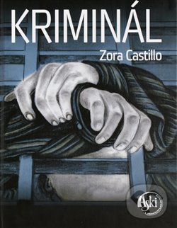 Levně Kriminál - Zora Castillo - kniha z kategorie Spoločenská beletria