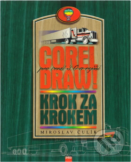 Kniha: CorelDraw! Krok za krokem (Miroslav Čulík). Computer Press