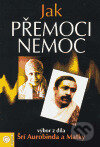 Kniha: Jak přemoci nemoc (Šrí Aurobindo)