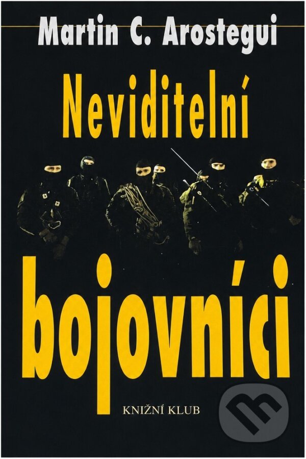 Kniha: Neviditelní bojovníci (Martin C. Arostegui). Knižní klub