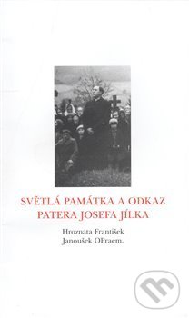 Levně Světlá památka a odkaz patera Josefa Jílka - František Hroznata - kniha z kategorie Beletria