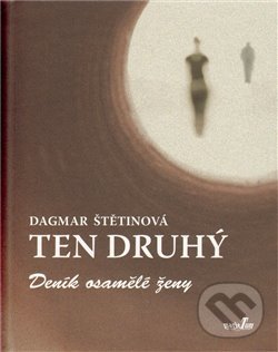 Levně Ten druhý (Deník osamělé ženy) - Dagmar Štětinová - kniha z kategorie Beletria