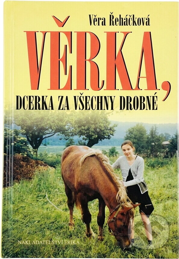 Kniha: Věrka, dcerka za všechny drobné (Věra Řeháčková). 