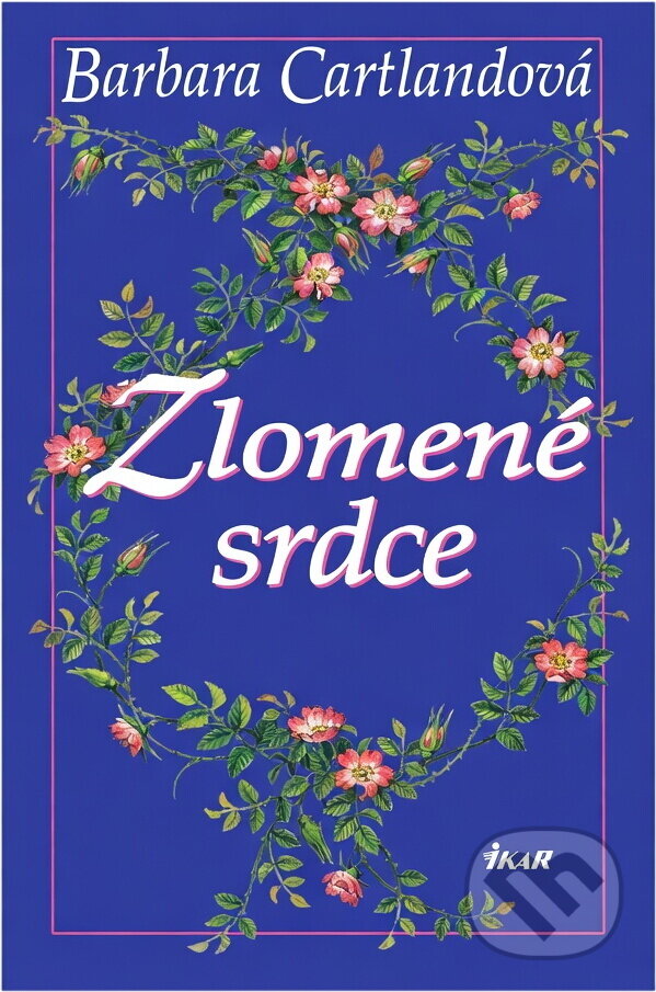 Kniha: Zlomené srdce (Barbara Cartlandová a Cartlandová Barbara). Ikar, 2000