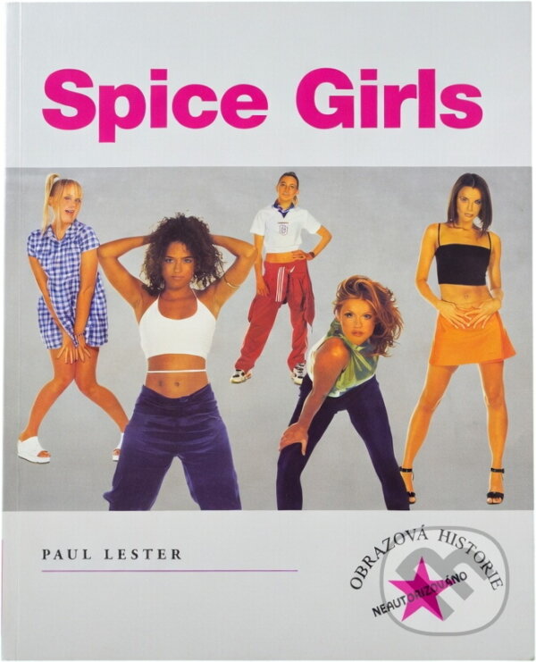 Kniha: Spice Girls - obrazová hist. (Paul Lester). 