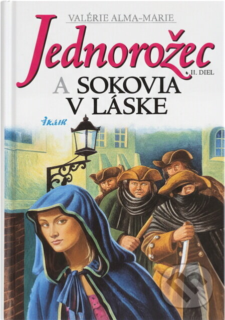 Kniha: Jednorožec a sokovia v láske (3.) (Valérie Alma-Marie). Ikar
