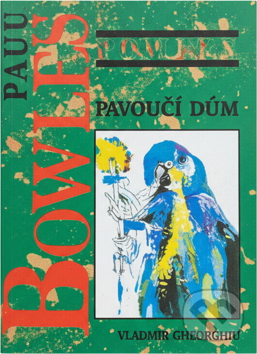 Kniha: Pavoučí dům (Paul Bowles). Volvox Globator, 1999