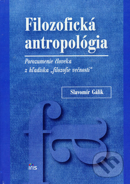 Levně Filozofická antropológia (Porozumenie človeka z hľadiska "filozofie večnosti") - kniha z kategorie Filozofia