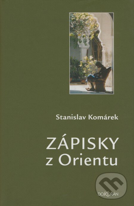 Kniha: Zápisky z Orientu (Stanislav Komárek). Dokořán, 2008