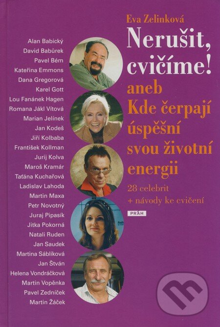 Levně Nerušit, cvičíme! (aneb Kde čerpají úspěšní svou životní energii) - kniha z kategorie Individuálne športy