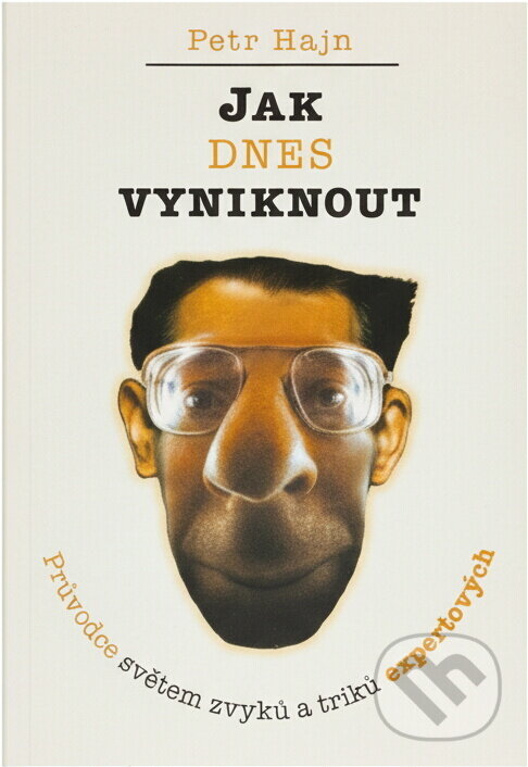 Kniha: Jak dnes vyniknout (Petr Hajn). , 1999