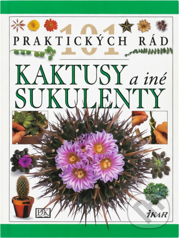 Kniha: 101-Kaktusy a iné sukulenty (T. Hewitt). Ikar, 1999