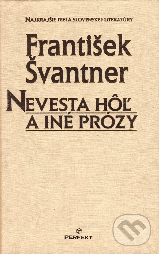 Kniha: Nevesta hôľ a iné prózy (František Švantner). Perfekt, 2002