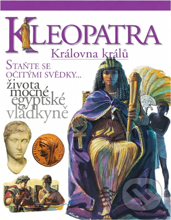 Kniha: KLEOPATRA Královna králů (Fiona MacDonald). Slovart, 2002