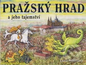 Levně Pražský hrad a jeho tajemství - Lucie Seifertová - kniha z kategorie Beletria