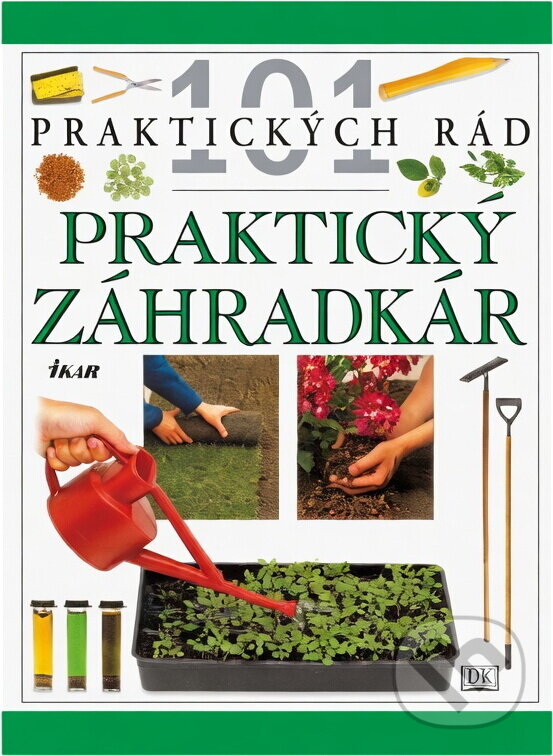 Kniha: 101-Praktický záhradkár (Pippa Greenwoodová). Ikar, 2001