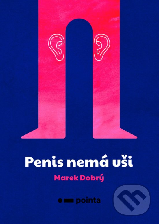 Levně Penis nemá uši - Marek Dobrý - kniha z kategorie Spoločenská beletria