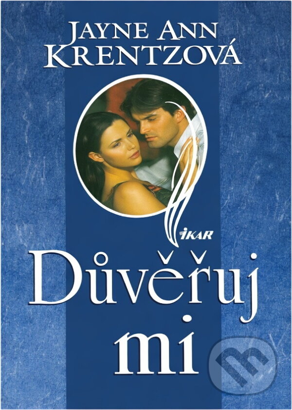 Kniha: Důvěřuj mi (Jayne Ann Krentz). Ikar CZ, 1999