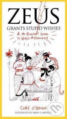Levně Zeus Grants Stupid Wishes (A No-Bullshit Guide to World Mythology) - kniha z kategorie Odborné a náučné