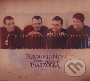 Levně Porque Tango: Astor Piazzola - Porque Tango