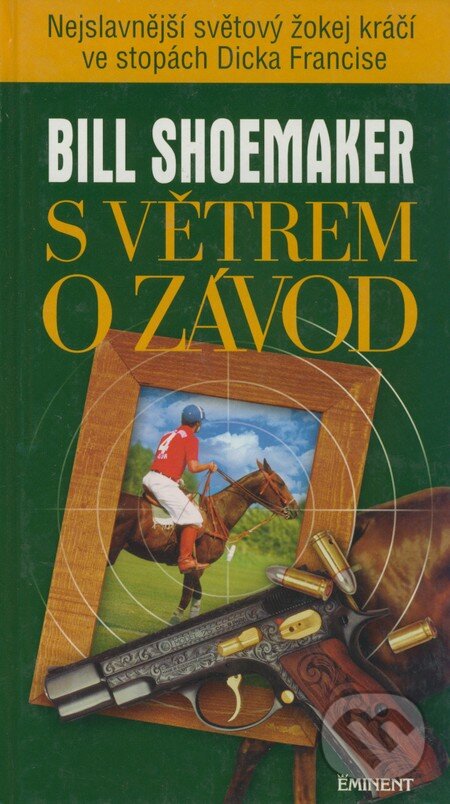 Kniha: S větrem o závod (Bill Shoemaker). Eminent, 1998