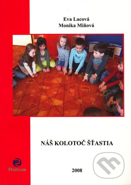 Levně Náš kolotoč šťastia - Eva Lacová, Monika Miňová - kniha z kategorie Pedagogika
