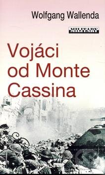 Kniha: Vojáci od Monte Cassina (Wolfgang Wallenda). Baronet, 2008
