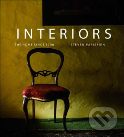 Levně Interiors (The Home Since 1700) - Steven Parissien - kniha z kategorie Umenie, dizajn a architektúra