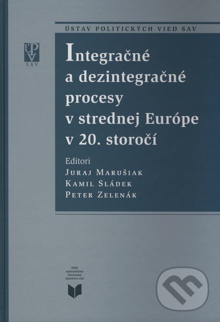 Levně Integračné a dezintegračné procesy v strednej Európe v 20. storočí - kniha z kategorie Medzinárodné právo