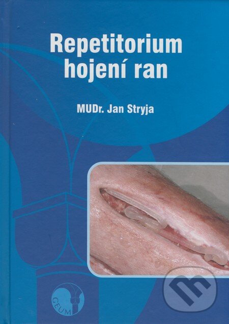 Kniha: Repetitorium hojení ran (Jan Stryja). GEUM, 2008