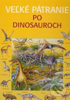 Levně Veľké pátranie po dinosauroch - Rosie Heywood - kniha z kategorie Pre deti a mládež
