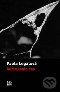 Mimo tento čas - Květa Legátová, Pistorius & Olšanská, 2008