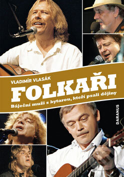 Levně Folkaři (Báječní muži s kytarou, kteří psali dějiny) - kniha z kategorie Životopisy