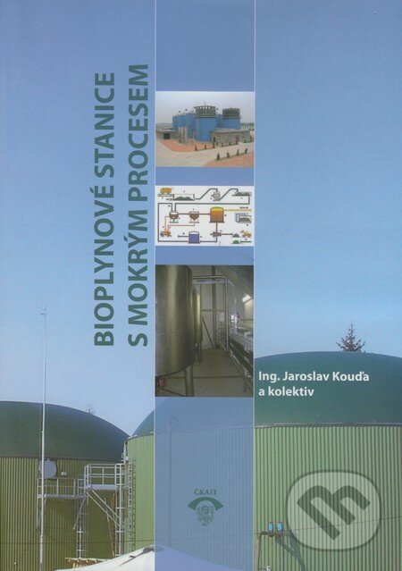 Bioplynové stanice s mokrým procesem - Jaroslav Kouďa, Informační centrum ČKAIT, 2008