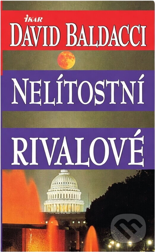 Kniha: Nelítostní rivalové (Kathleen E. Woodiwiss a David Baldacci). Ikar CZ, 2001