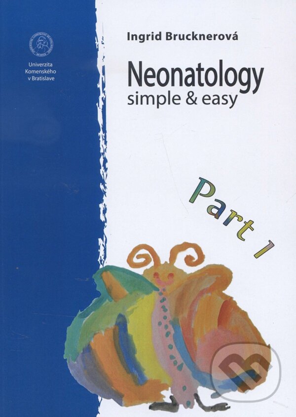 Neonatology simple & easy - Ingrid Brucknerová, Univerzita Komenského Bratislava, 2014
