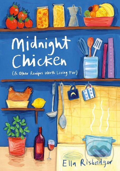 Levně Midnight Chicken (Other Recipes Worth Living For) - Ella Risbridger - kniha z kategorie Kuchárky