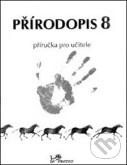 Přírodopis 8 Příručka pro učitele - Jaroslav Jurčák, Ludmila Bičíková, Jiří Froněk, Prodos, 2002