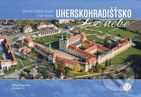 Levně Uherskohradišťsko z nebe - Milan Paprčka - kniha z kategorie Obrazové publikácie