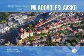 Levně Mladoboleslavsko z nebe - Milan Paprčka, Martina Grznárová - kniha z kategorie Obrazové publikácie