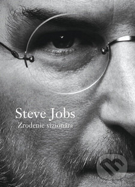Steve Jobs - Zrodenie vizionára - Brent Schlender, Rick Tetzeli, Eastone Books, 2015