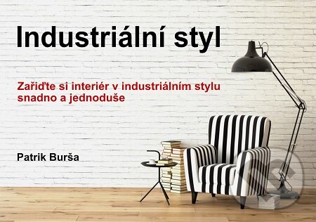 Industriální styl - Patrik Burša, E-knihy jedou