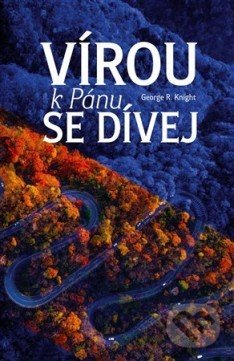 Levně Vírou k Pánu se dívej - George R. Knight - kniha z kategorie Kresťanstvo