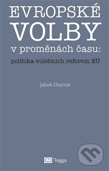 Levně Evropské volby v proměnách času: politika volebních reforem EU - kniha z kategorie Politológia a politika