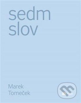 Levně Sedm slov - Marek Tomeček - kniha z kategorie Literárna veda