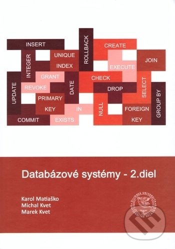Levně Databázové systémy - 2.diel - Karol Matiaško, Michal Kvet, Marek Kvet - kniha z kategorie Vysoké školy