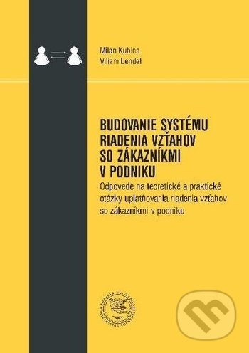Levně Budovanie systému riadenia vzťahov so zákazníkmi v podniku - kniha z kategorie Vysoké školy