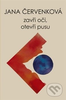 Levně Zavři oči, otevři pusu - Jana Červenková - kniha z kategorie Spoločenská beletria