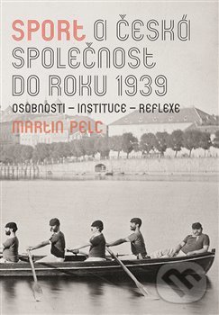 Levně Sport a česká společnost do roku 1939 - kniha z kategorie História